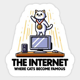 The Internet Where Cats Become Famous Sticker